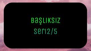 Başlıksız seri 2/5