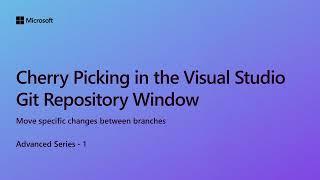 Cherry Picking in the Visual Studio Git Repository Window [Ep 1] | Advanced Series