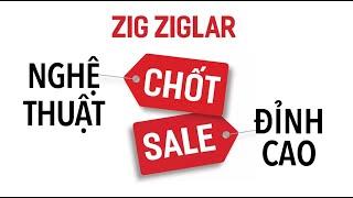 [Sách Nói] Nghệ Thuật Chốt Sale Đỉnh Cao - Chương 1 | Zig Ziglar