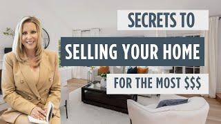 Secrets to Selling Your Home for the Most $$$ in 2024