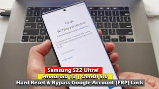 Samsung S22 Ultra Anndroid 13 | OenUI 5.0 Hard Reset & Bypass Google Account (FRP) Lock