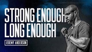 Strong Enough, Long Enough | The Best Motivational Speech | Jeremy Anderson Motivation