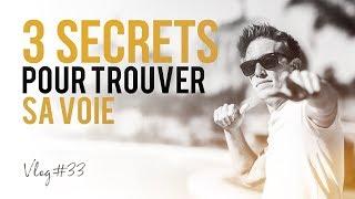 3 secrets pour TROUVER SA VOIE ! - VLOG #033