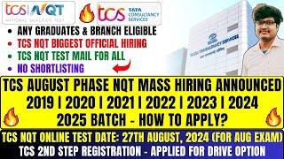 TCS NQT AUG PHASE MASS HIRING ANNOUNCED 2019-2025 BATCH | TEST DATE: 27 AUG | STEP 2 APPLY FOR DRIVE