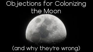 Objections for Colonizing the Moon (and why they're wrong)