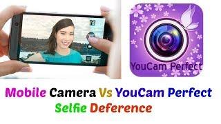 Mobile Camera Vs Youcam perfect !! who is best  Selfie  shoot application