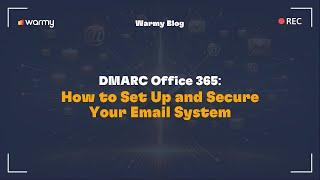 DMARC Office 365: How to Set Up and Secure Your Email System