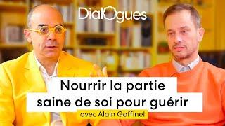 Nourrir la part saine de soi pour guérir - Dialogue avec Alain Gaffinel