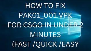 How to fix CSGO pak01_001.vpk Error Code (2022!!!)