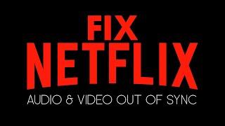 How to Fix Netflix Audio and Video Out of Sync.