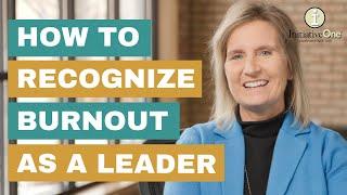 How to Recognize Burnout as a Leader