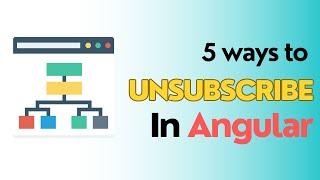 5 Ways to Unsubscribe In Angular | How to Unsubscribe in Angular | RxJs Operators