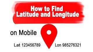 how to find latitude and longitude on mobile app /find latitude and longitude in google maps mobile