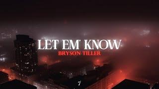 Bryson Tiller - Let Em' Know