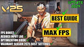 Valorant Season 2025 BEST Optimization Guide | Valorant V25 Max FPS | Valorant V25 Best Settings