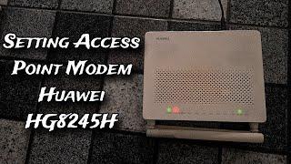 Setting Huawei HG8245H Jadi Access Point