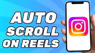 How to Auto Scroll on Instagram Reels (Autoplay)