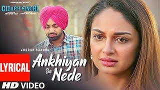 Ankhiyan De Nede (Lyrical) Jordan Sandhu | Gidarh Singhi | Rubina Bajwa | Latest Punjabi Song 2019