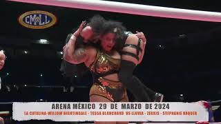 CMLL - LA CATALINA -WILLOW N. -TESSA BLANCHARD  VS  LLUVIA -ZEIXIS - S. VAQUER/ARENA MÉXICO/29-03-24