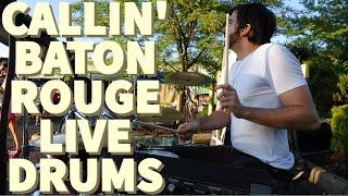 CALLIN' BATON ROUGE- LIVE DRUMS