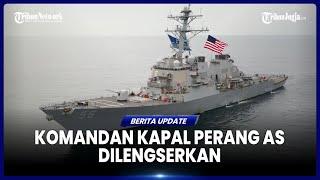 MILITER AS PECAT KOMANDAN KAPAL PERUSAK DI TIMUR TENGAH, TAK BISA DIPERCAYA LAGI