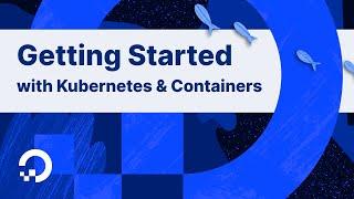 A DigitalOcean Workshop: Get Started with Containers and Kubernetes