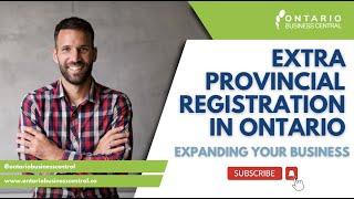 Extra Provincial Registration in Ontario | Expanding Your Business