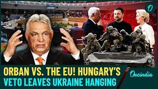 Another Setback for Zelensky After Trump’s Aid Block? Hungary’s Veto Stalls €30BN EU Aid