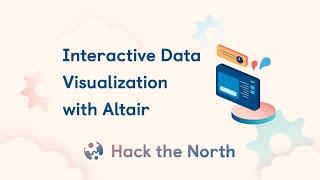 Interactive Data Visualization with Altair