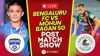 Bengaluru FC vs Mohun Bagan SG || Post Match Show