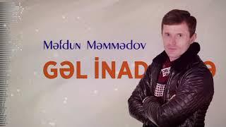 Mefdun Memmedov Gel inad etme 2021