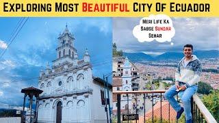 Exploring The Most Beautiful City Of Ecuador  | First Indian Vlogger In This City | Travel Vlog |