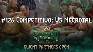 [Gwent] Competitivo: Gwent Partners Open Vs Necrotal