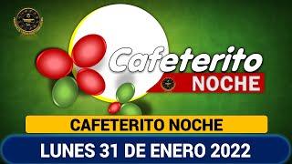 CAFETERITO NOCHE Resultado del Lunes 31 de enero de 2022 