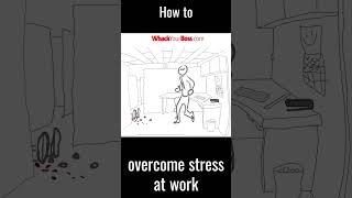 How to overcome stress at work.