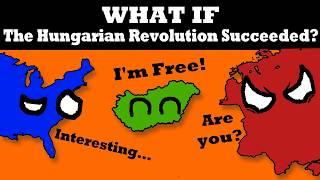 What If the 1956 Hungarian Revolution Succeeded?