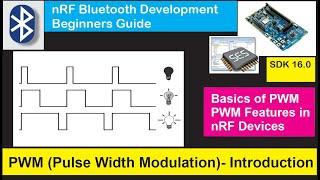 nRF5 SDK - Tutorial for Beginners Pt 27 - PWM (Pulse Width Modulation) Introduction & Architecture