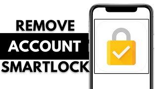 How to Remove Saved Account from Google Smart Lock !