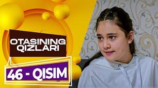 Otasining qizlari (o'zbek serial) | Отасининг қизлари (ўзбек сериал) 46-qism