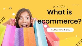 What is ecommerce? - BRIEF 2 Minutes explanation