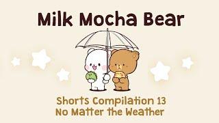 Milk Mocha Bear Shorts Compilation #13 : No Matter the Weather
