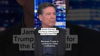 James Comey: Trump is coming for the DOJ and FBI