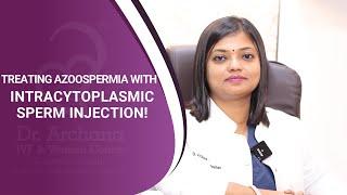 Treating Azoospermia With ICSI ! | Dr. Archana Ayyanathan