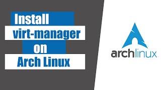 How to install qemu / virt-manager on arch linux