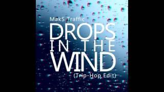 MakS Traffic - Drops In The Wind (Trip-Hop Edit)