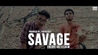 Savage | Encore ABJ x Calm | Prod. Prabh Deep | New Delhi Mixtape | Khatarnaak | Desi Hip Hop | 2017