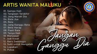 Lagu Ambon - Artis Wanita Maluku - JANG NGANGGU DIA || FULL ALBUM AMBON