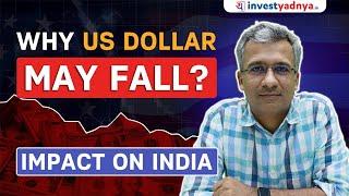 Why US Dollar may Fall? Impact on India
