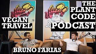 VEGAN TRAVEL w/ Bruno Farias || The Plant Code Podcast Episode 16