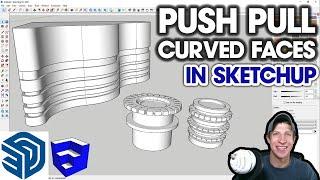 PUSH PULLING Curved Faces in SketchUp?